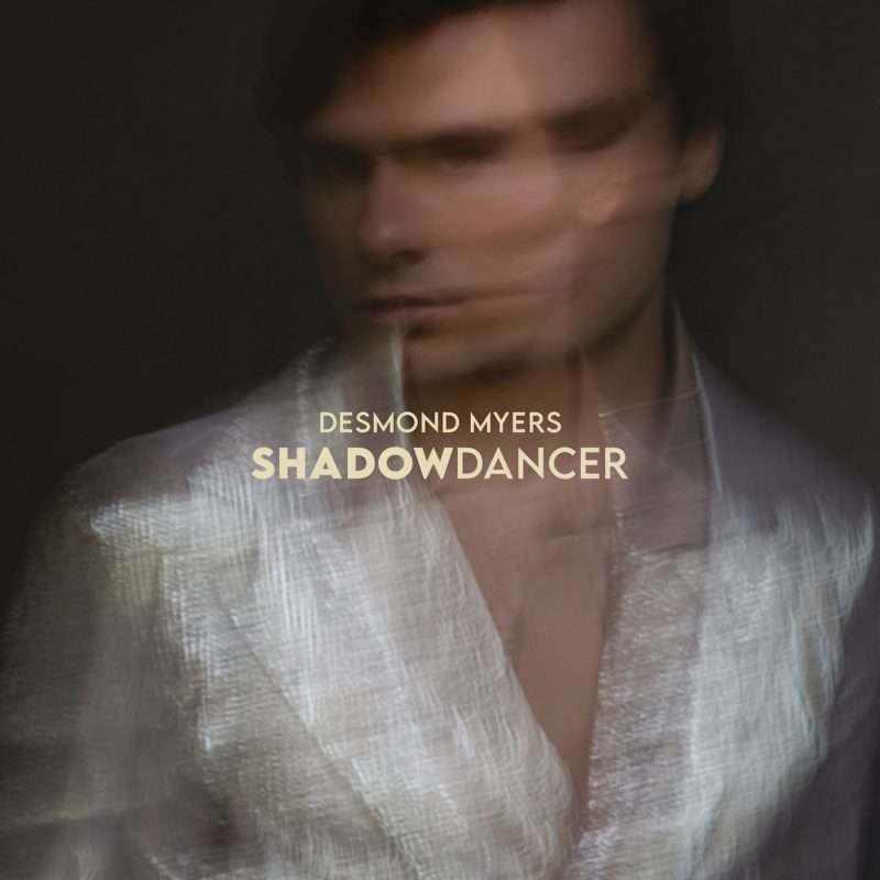 Découvrez « Shadow Dancer », le dernier album de Desmond Myers