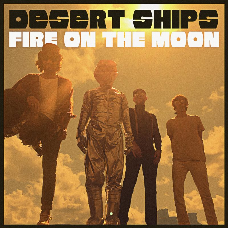 Desert Ships nous dévoile « Fire On The Moon »