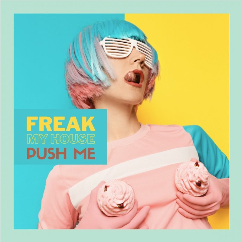 « Push Me » est une petite douceur dévoilée par Freak My House