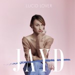 Jayd nous fait découvrir sa Pop Rnb nommée « Lucid Lover »
