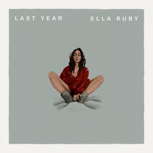 Détente Pop-Folk avec Ella Ruby sur « Last Year »