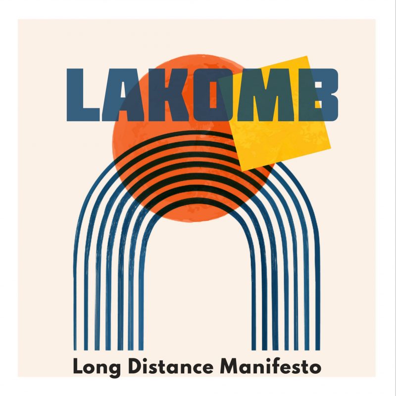 On craque pour « Long Distance Manifesto » L’EP de Lakomb