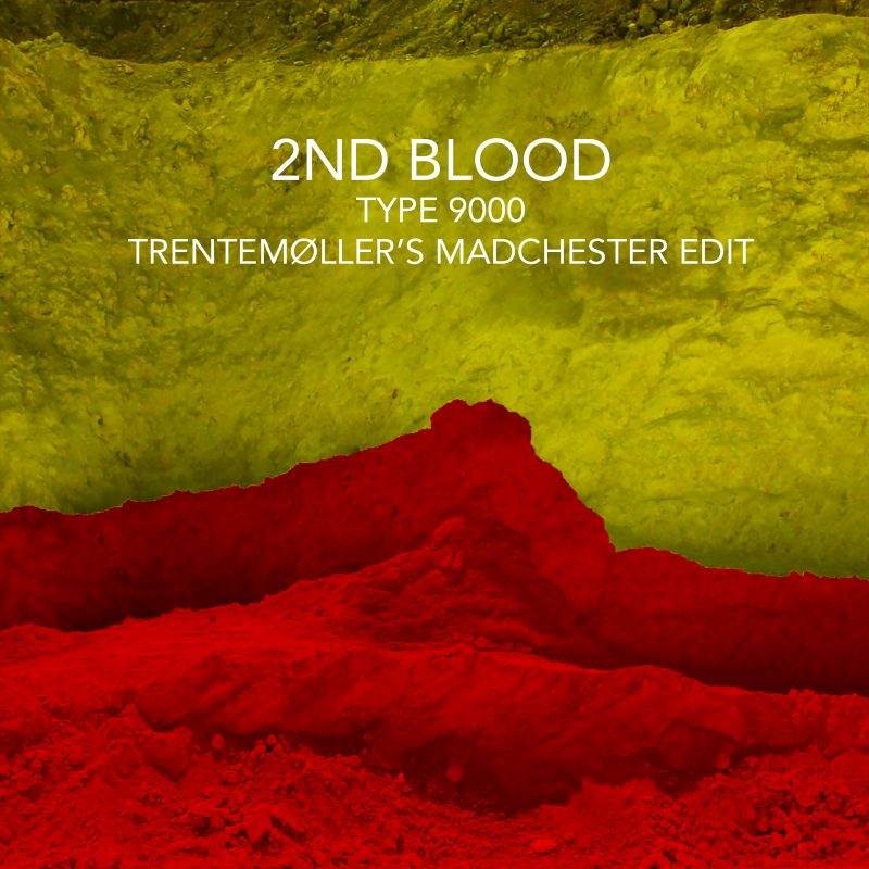 2nd Blood : « Type 9000 (Trentemøller´s Madchester Edit) »