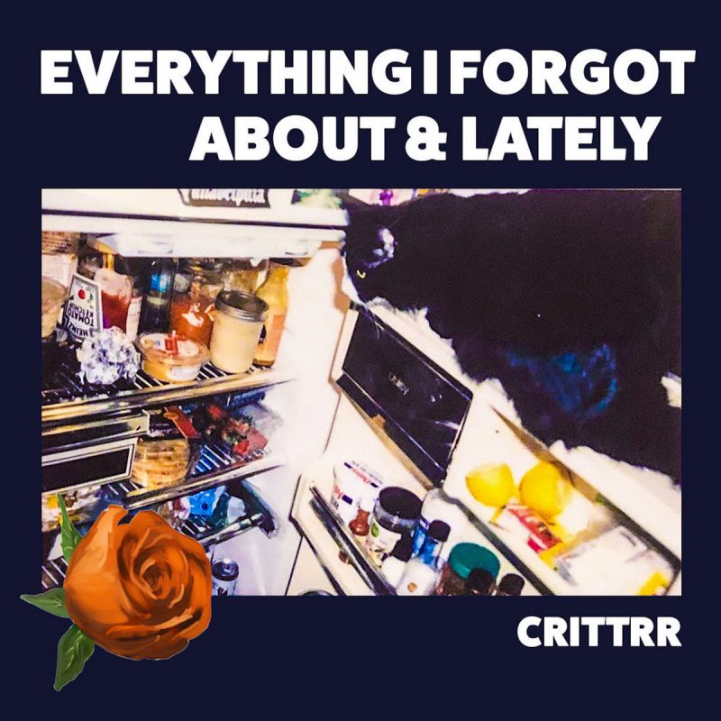 CRITTRR dévoile “EVERYTHING I FORGOT ABOUT & LATELY”
