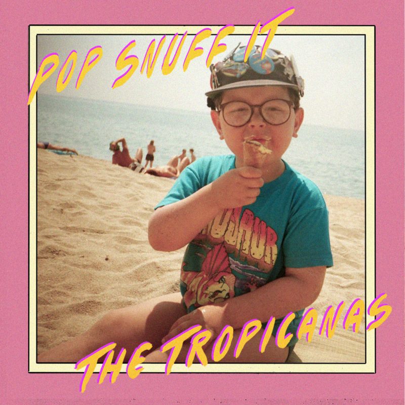 Réveil en douceur avec  The Tropicanas sur « Pop Snuff It »