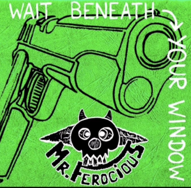 Voici « Wait Beneath Your Window » de Mr Ferocious