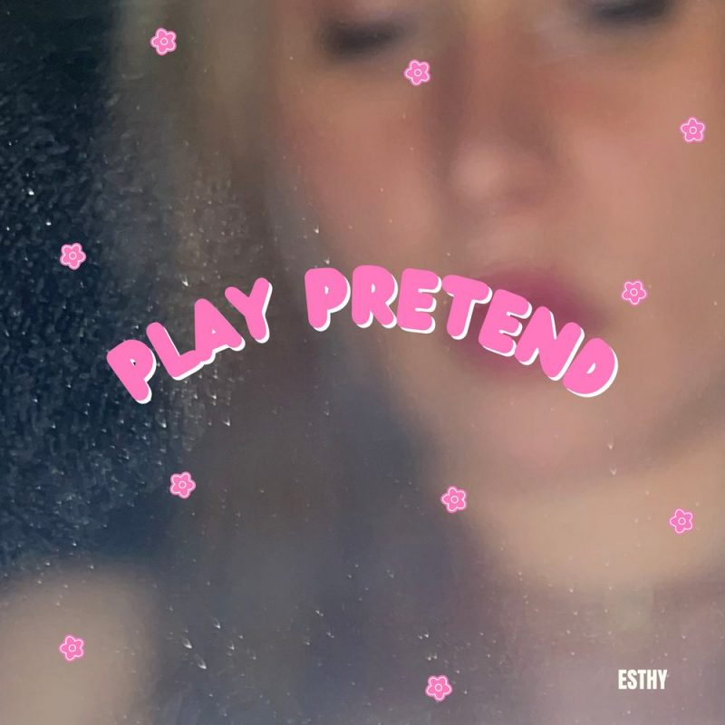 Esthy nous dévoile une agréable surprise « Play Pretend »