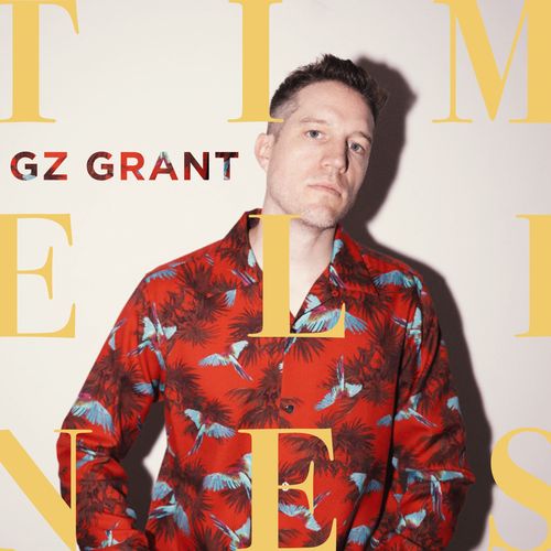 GZ Grant nous dévoile une belle surprise intitulée « Timelines »