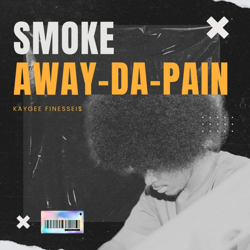 “Smoke away da pain”, un pur rap de Kaygee Finesse