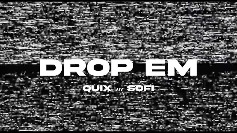 QUIX et SOFI s’unissent pour « DROP ‘EM »