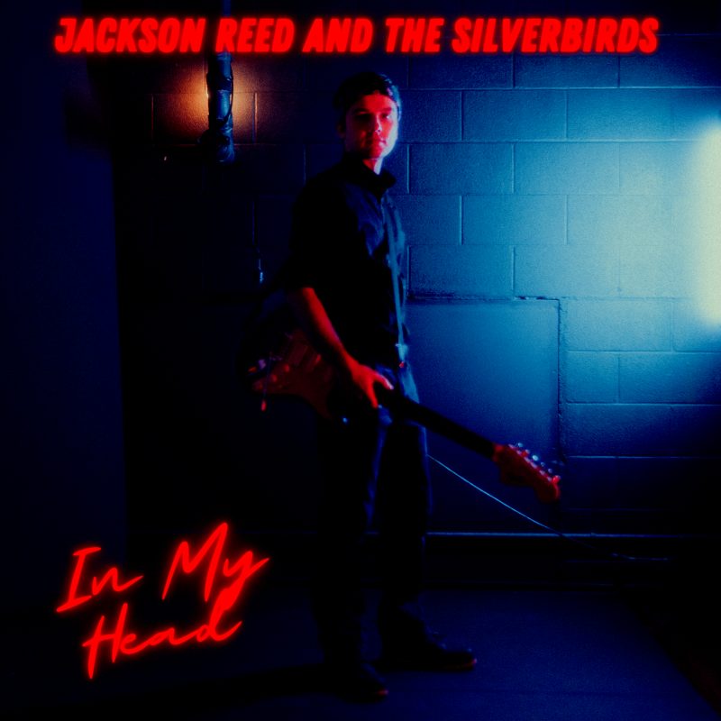 Jackson Reed and The Silverbirds s’implante dans votre mémoire avec le single « In My Head »