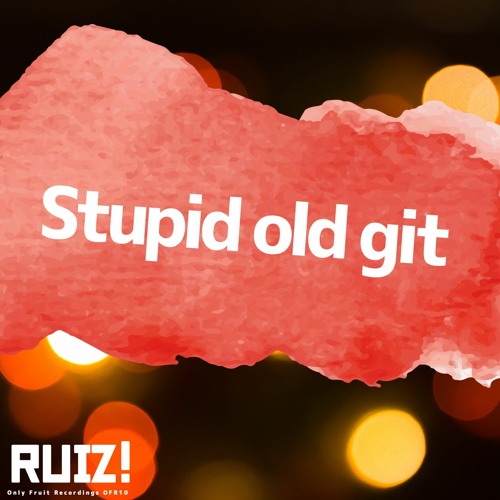 Découvrez « Stupid Old Git » de RUIZ! : Une pépite à ne pas manquer !