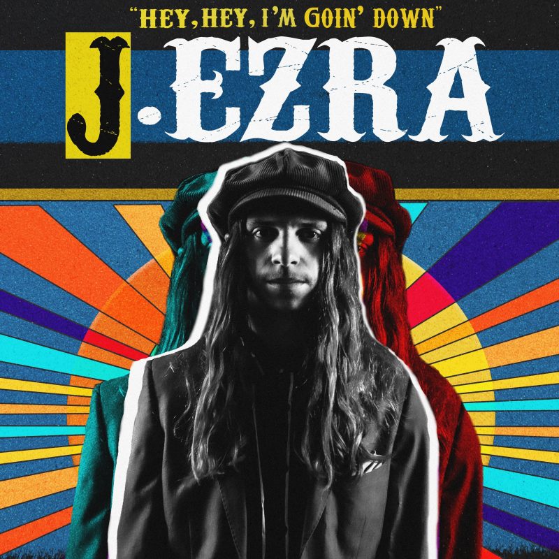 « Hey, Hey, I’m Goin’ Down » : La Magie Envoûtante de J.Ezra