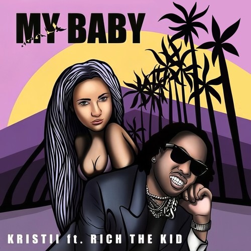 « My Baby » de KRISTII avec Rich The Kid : Une Fusion Magique à Découvrir au Plus Vite