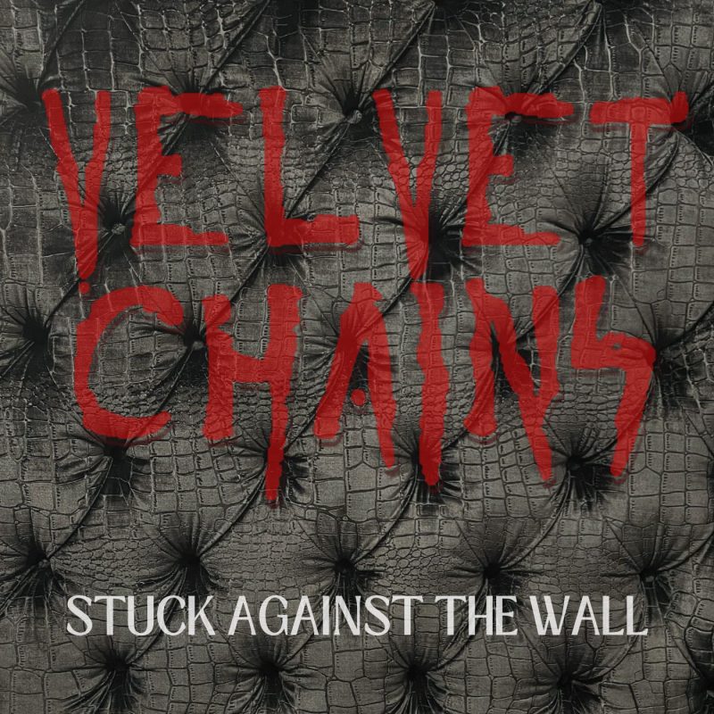 Velvet Chains : Rock’n’Roll en Puissance avec « Stuck Against the Wall »
