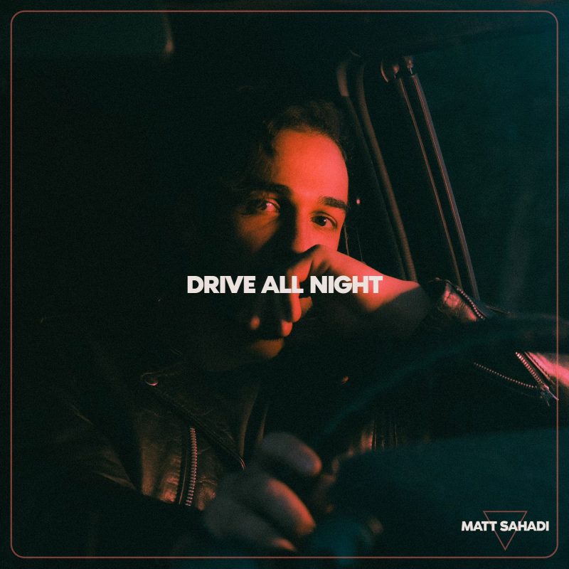 “Drive All Night” : Matt Sahadi et la quête d’une évasion romantique