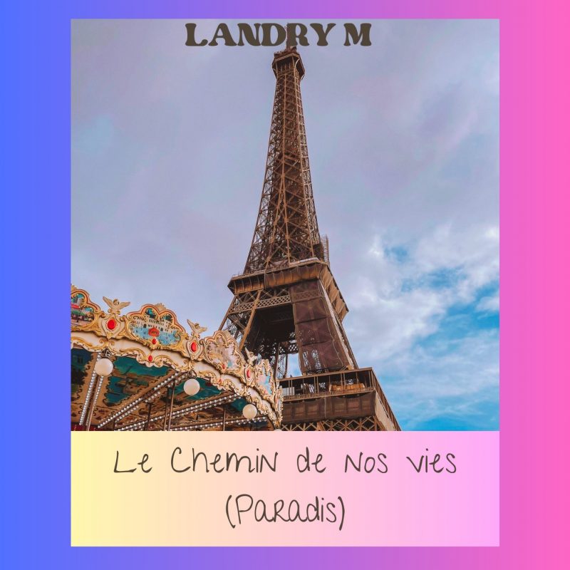 Landry M : « Le chemin de nos vies (Paradis) », Une Célébration Ensoleillée de la Vie