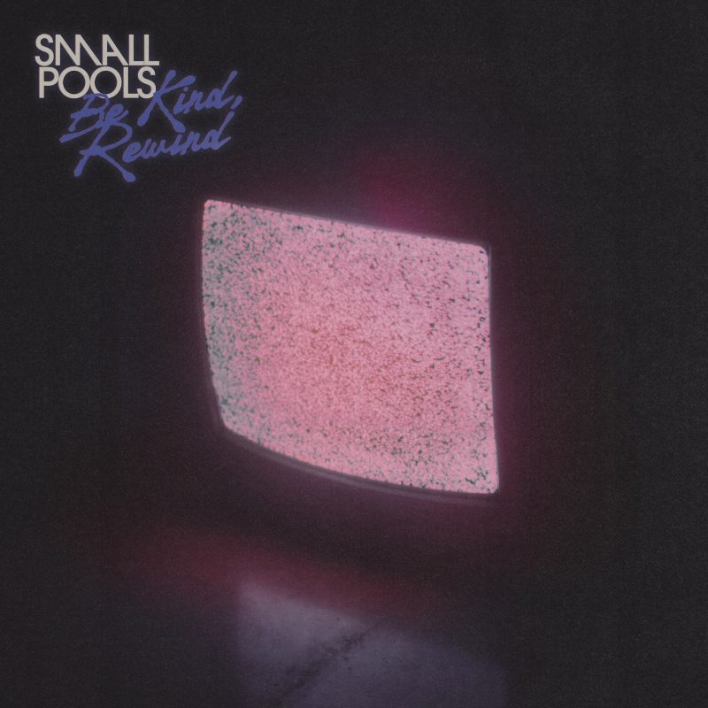 Smallpools Revient avec un Nouveau Single Nostalgique « Be Kind, Rewind »