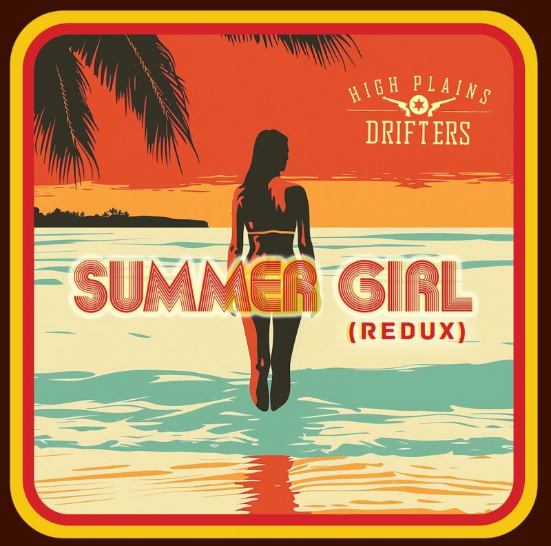 The High Plains Drifters : « Summer Girl (Redux) » – Une Évasion Ensoleillée et Émotionnelle