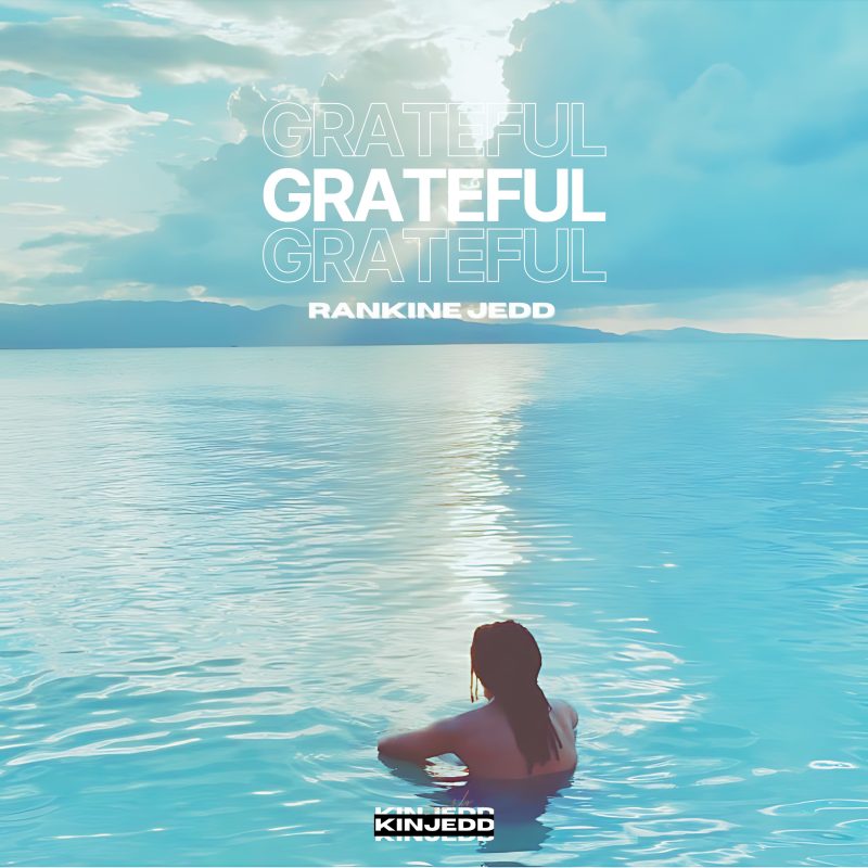 Rankine Jedd : « Grateful », un hymne émouvant à la gratitude avec une touche reggae