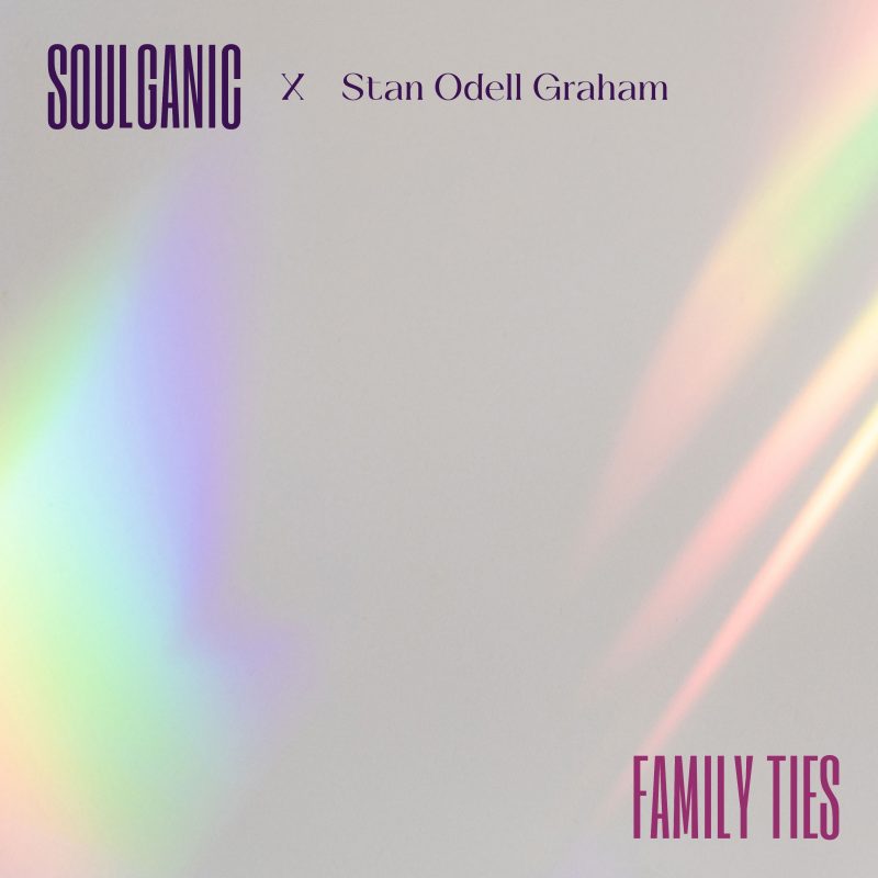 Soulganic et Stan Odell Graham explorent les connexions musicales avec ‘Family Ties’