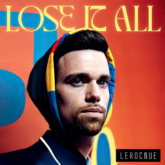 « Lose It All » : Lerocque Ose l’Amour et le Risque
