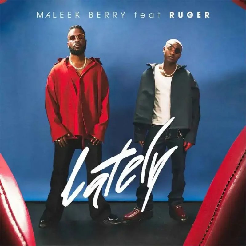 Maleek Berry et Ruger illuminent avec « Lately » : une collaboration puissante et vibrante