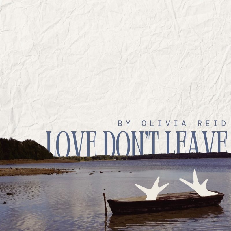 Olivia Reid explore la pureté de l’amour avec « Love Don’t Leave »
