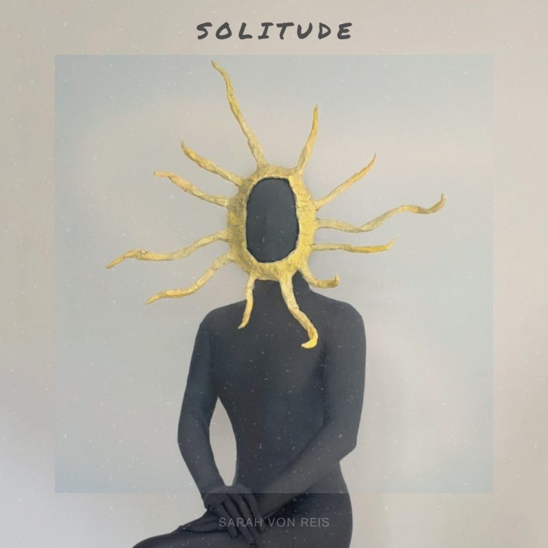 Sarah von Reis – « Solitude » : Une Exploration Éthérée de l’Isolement