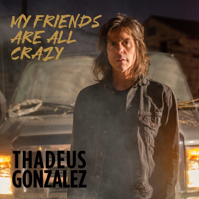Thadeus Gonzalez rend hommage à l’amitié chaotique avec « My Friends Are All Crazy »