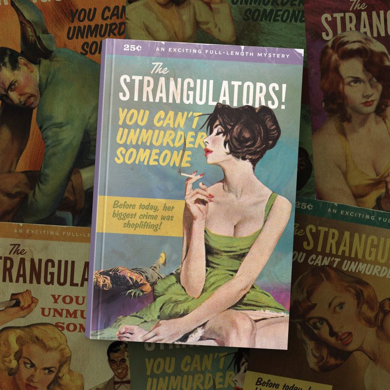 « You Can’t Unmurder Someone » : Le punk de The Strangulators! Redéfini