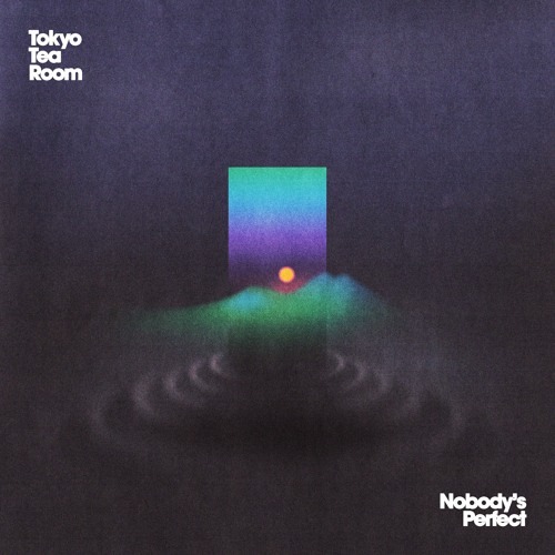 « Nobody’s Perfect » de Tokyo Tea Room : Une Plongée Éthérée dans les Imperfections de l’Existence