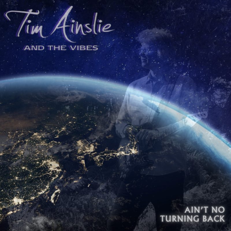 Tim Ainslie & The Vibes : « Ain’t No Turning Back », un appel vibrant pour la planète