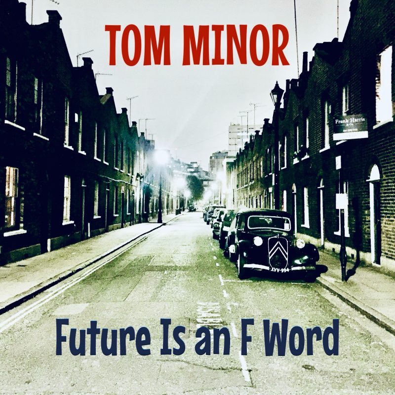 Tom Minor : Un futur en clair-obscur avec ‘Future Is an F Word’