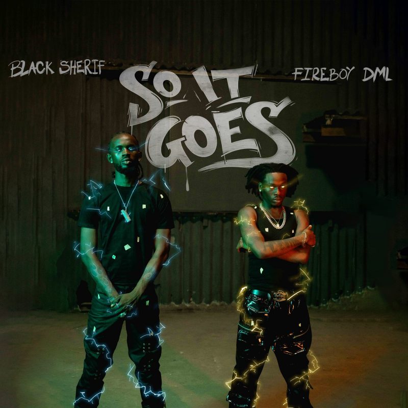 Black Sherif et Fireboy DML : « So It Goes », une union musicale explosive