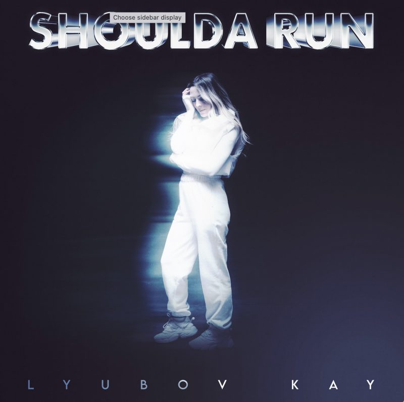 Lyubov Kay – « shoulda run » : l’art de s’affranchir en musique