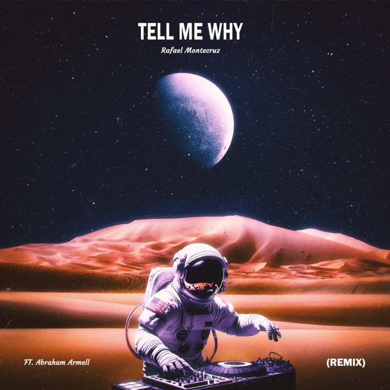 Rafael Montecruz réinvente la mélancolie avec « Tell Me Why (Remix) »