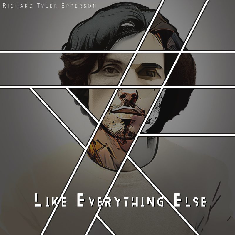Richard Tyler Epperson : « Like Everything Else », un hymne à la résilience