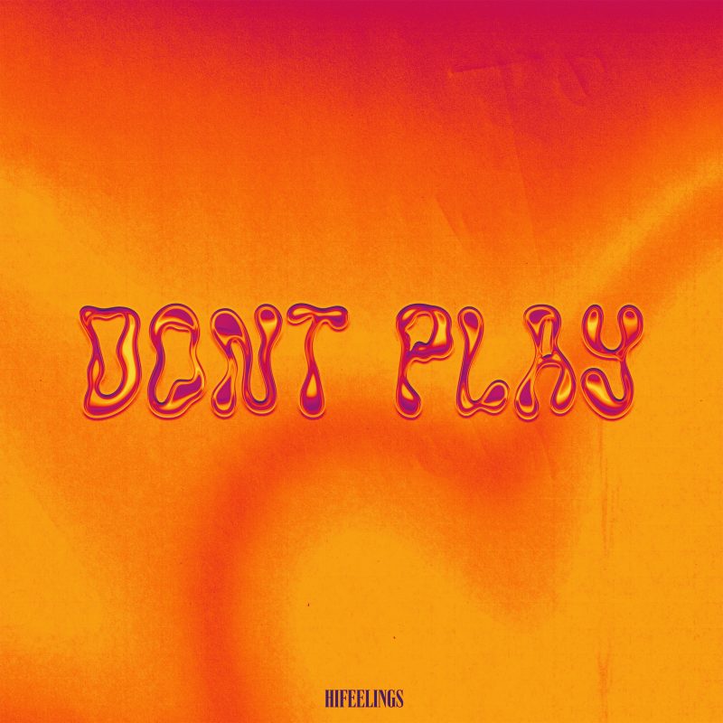 HIFEELINGS dévoile « Don’t Play » : l’irrésistible retour du UK Garage