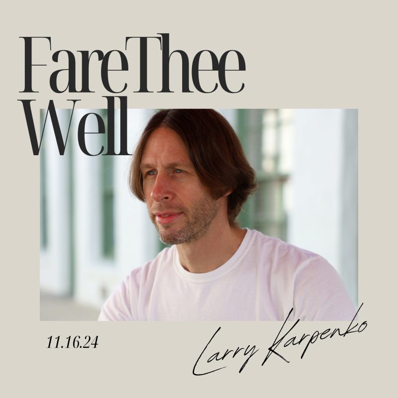 Larry Karpenko – “Fare Thee Well” : une élégie moderne en clair-obscur