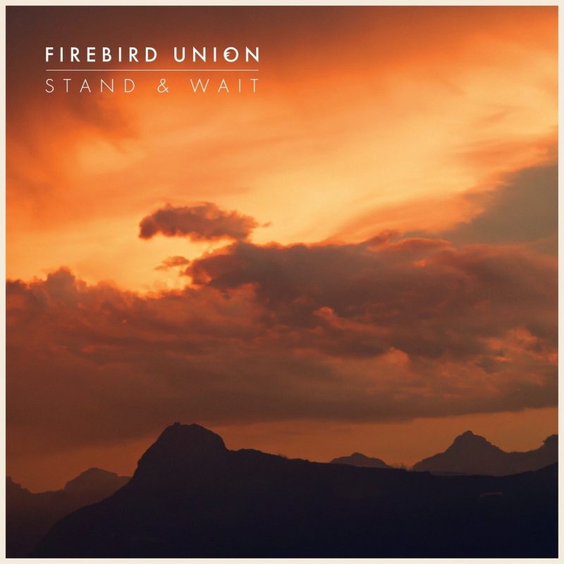 Firebird Union : la revanche sonore de « Stand & Wait »