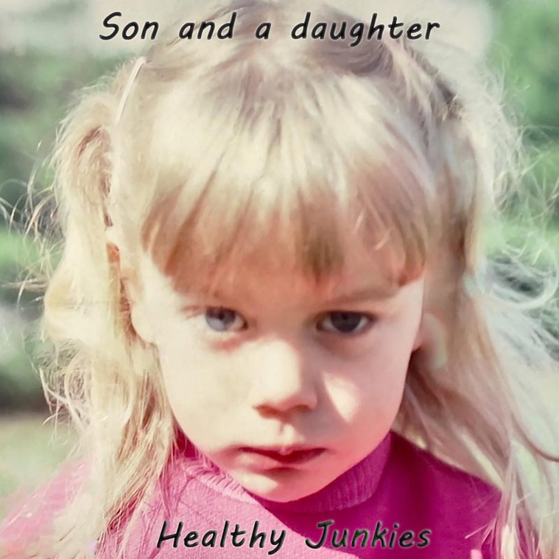 Healthy Junkies – « Son and a Daughter » : un souffle libre pour les cœurs en marge
