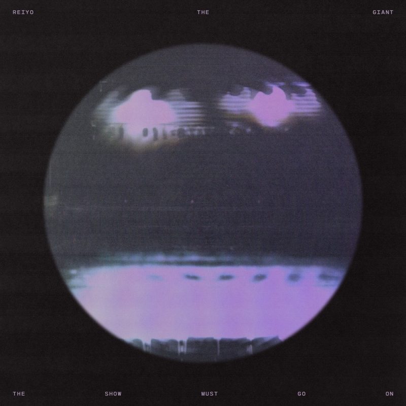 Reiyo The Giant – The Show Must Go On : une voix qui s’élève malgré tout
