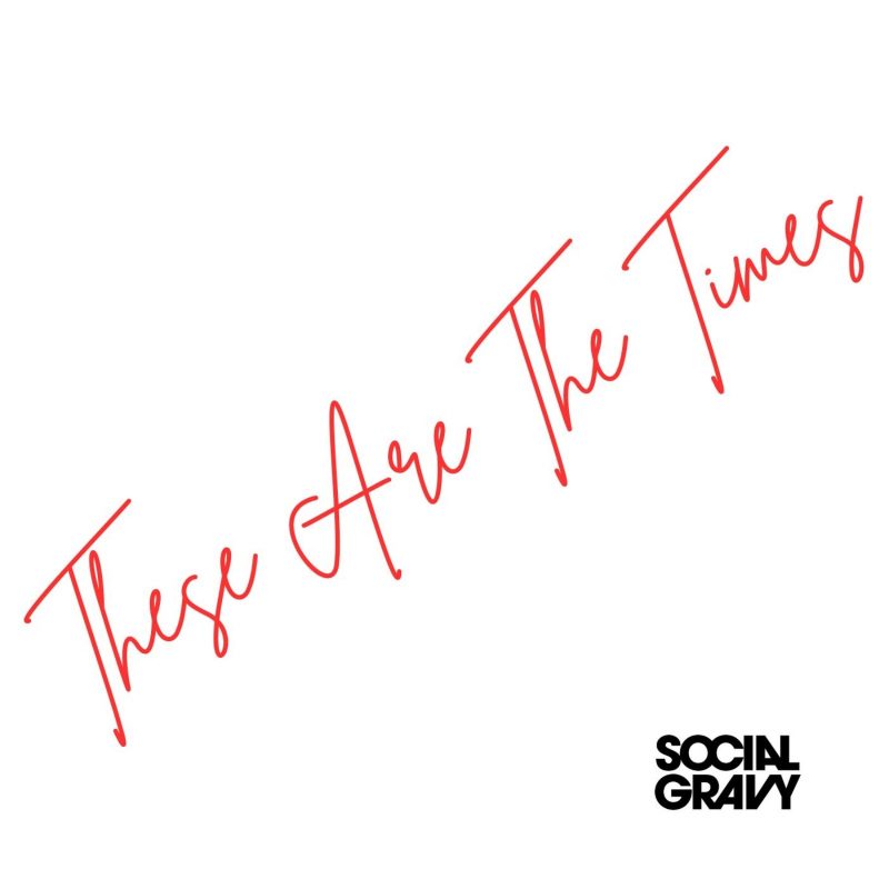 Social Gravy – “These Are The Times”, une pause lucide dans le tumulte