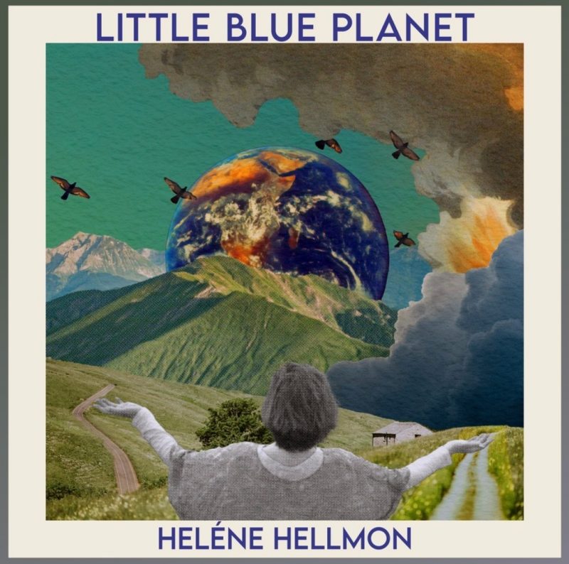 Heléne Hellmon chante la fragilité de notre monde dans « Little Blue Planet »