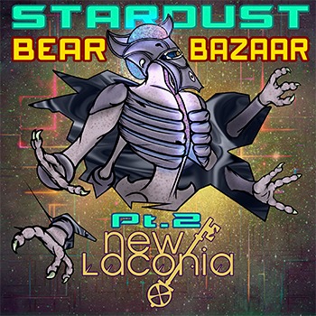 New Laconia ouvre les portes d’un autre monde avec « Stardust Bear Bazaar, Pt. 2 »