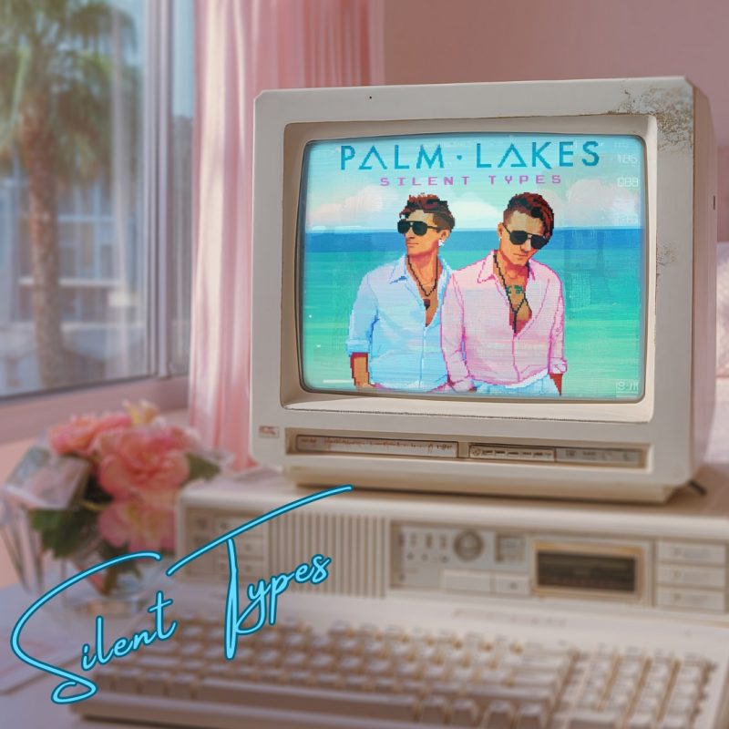 Palm Lakes ressuscite les souvenirs fugaces avec « Silent Types »