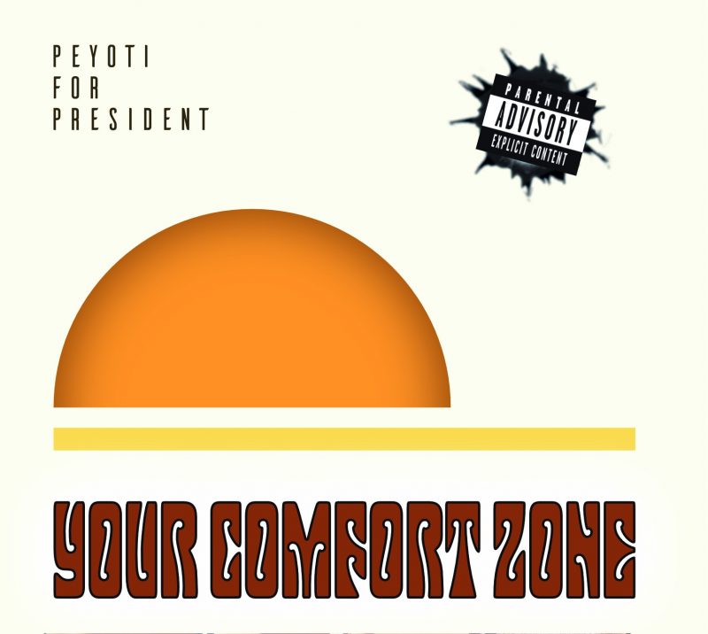 Peyoti For President électrise les consciences avec « Your Comfort Zone »