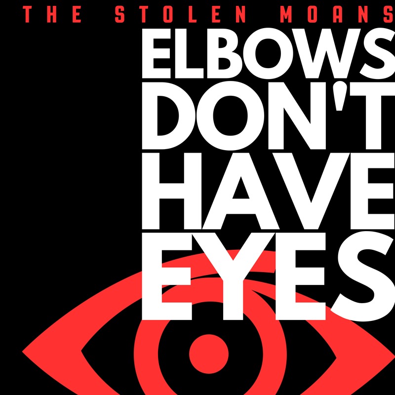 “Elbows Don’t Have Eyes”, l’éveil furieux de The Stolen Moans