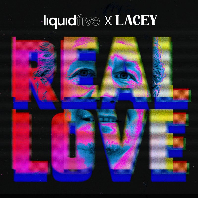 Liquidfive & Lacey – “Real Love” : un hymne à l’authenticité en house euphorique